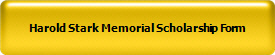 Harold Stark Memorial Scholarship Form